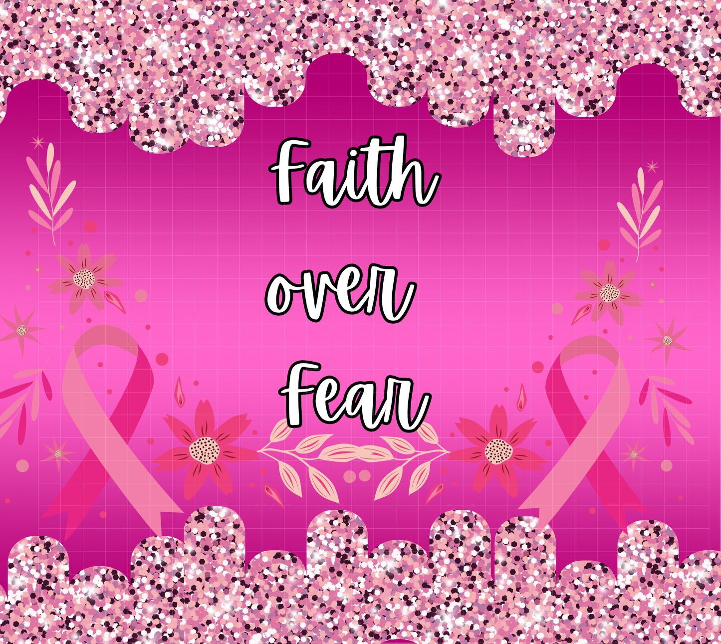 Faith Over Fear Digital Tumbler Design